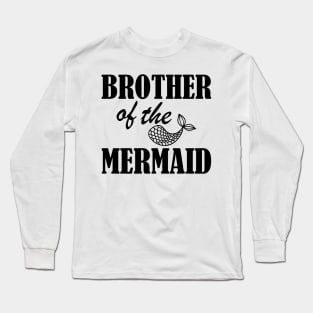 Brother of the mermaid Long Sleeve T-Shirt